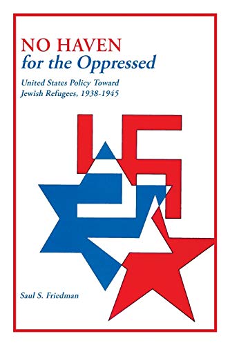 No Haven For The Oppressed United States Policy Toard Jeish Refugees, 1938-19 [Paperback]