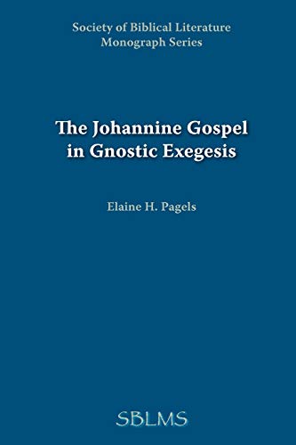 The Johannine Gospel In Gnostic Exegesis (monograph Series (society Of Biblical  [Paperback]