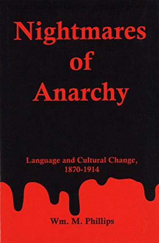 Nightmares Of Anarchy: Language and Cultural Change, 1870-1914 [Hardcover]