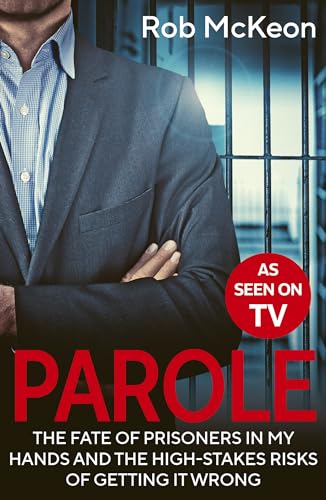 Parole: The Fate of Prisoners in My Hands and the High-stakes Risks of Getting i [Paperback]