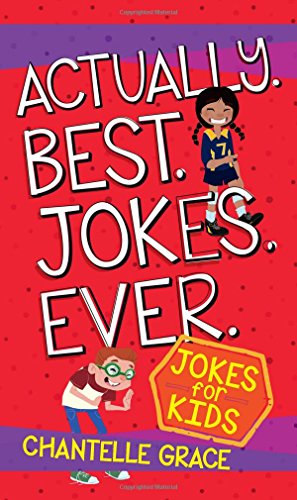 Actually. Best. Jokes. Ever.: Joke Book For Kids [Paperback]