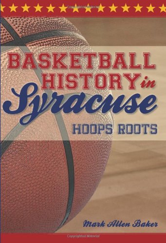 Basketball History in Syracuse Hoops Roots [Paperback]