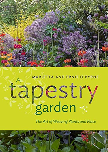 A Tapestry Garden: The Art of Weaving Plants and Place [Hardcover]