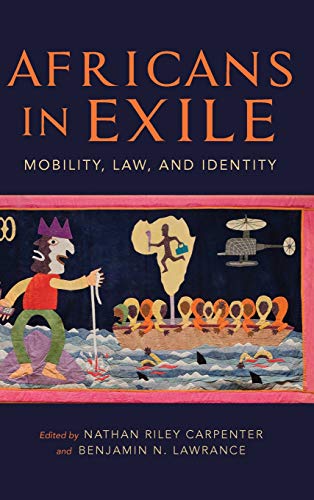 Africans in Exile Mobility, Law, and Identity [Hardcover]