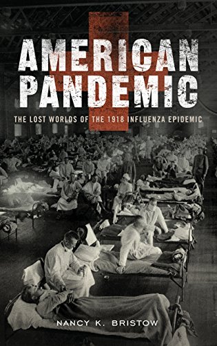 American Pandemic The Lost Worlds of the 1918 Influenza Epidemic [Hardcover]