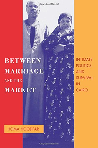 Beteen Marriage and the Market Intimate Politics and Survival in Cairo [Paperback]