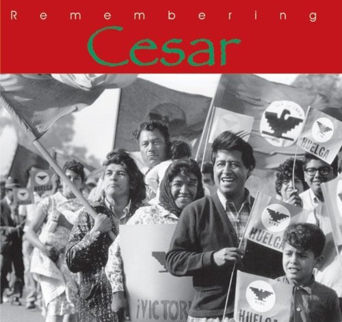 Remembering Cesar: The Legacy of Cesar Chavez [Hardcover]