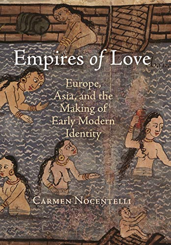 Empires Of Love Europe, Asia, And The Making Of Early Modern Identity [Hardcover]