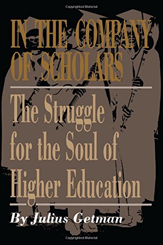 In The Company Of Scholars The Struggle For The Soul Of Higher Education [Paperback]