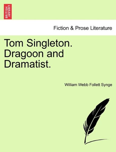 Tom Singleton Dragoon and Dramatist [Paperback]