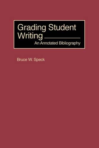 Grading Student Writing  An Annotated Bibliography [Paperback]