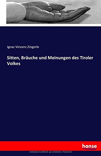 Sitten, Brauche Und Meinungen Des Tiroler Volkes (german Edition) [Paperback]