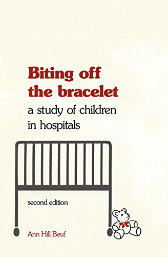 Biting off the Bracelet A Study of Children in Hospitals [Paperback]