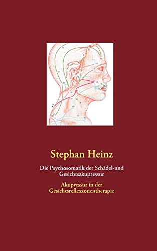 Die Psychosomatik der Schdel-Und Gesichtsakupressur [Paperback]