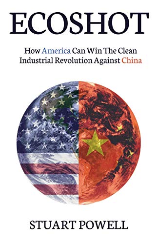 EcoShot  Ho America Can Win the Industrial Revolution Against China [Paperback]