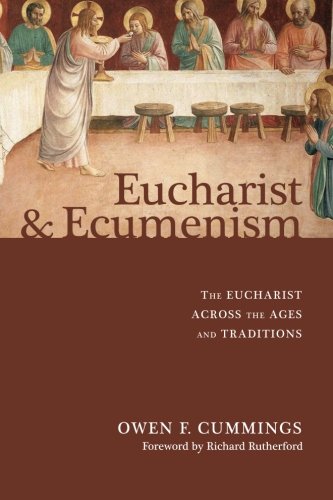 Eucharist and Ecumenism The Eucharist Across the Ages and Traditions [Paperback]