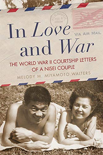 In Love And War The World War Ii Courtship Letters Of A Nisei Couple [Paperback]