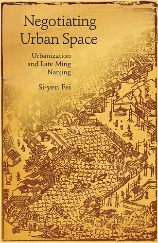 Negotiating Urban Space Urbanization and Late Ming Nanjing [Hardcover]