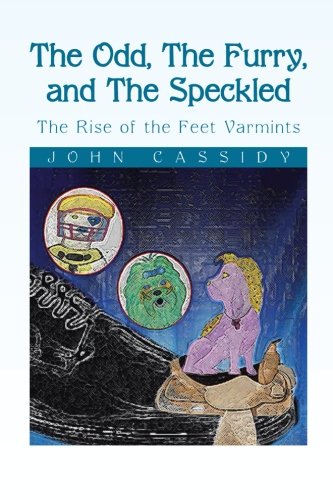 Odd, the Furry, and the Speckled  The Rise of the Feet Varmints [Paperback]