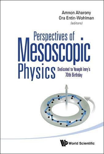 Perspectives of Mesoscopic Physics Dedicated to Yoseph Imry's 70th Birthday [Hardcover]