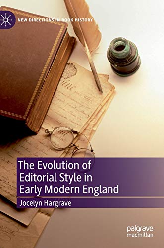 The Evolution of Editorial Style in Early Modern England [Hardcover]