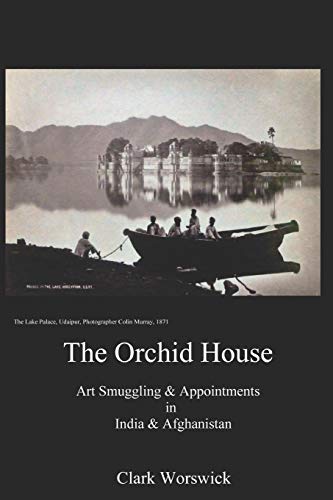 The Orchid House Art Smuggling And Appointment In India & Afghanistan [Paperback]