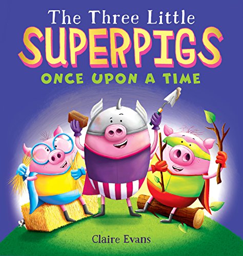 The Three Little Superpigs: Once Upon a Time [Hardcover]