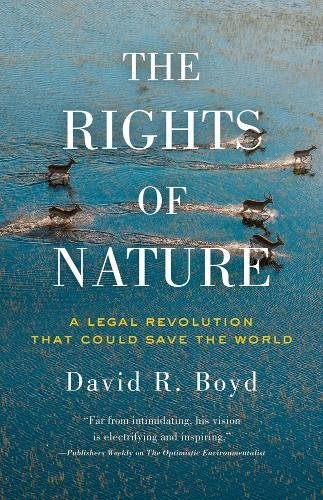 The Rights Of Nature: A Legal Revolution That Could Save The World [Paperback]