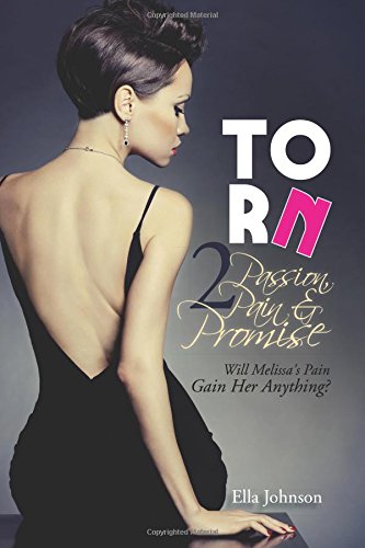 Torn 2 Passion, Pain & Promise Will Melissa's Pain Gain Her Anything [Paperback]