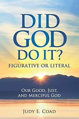 Did God Do It  Figurative or Literal Our Good, Just, and Merciful God [Paperback]