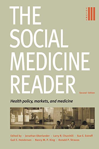 Social Medicine Reader, Vol 3 Health Policy, Markets, and Medicine [Paperback]