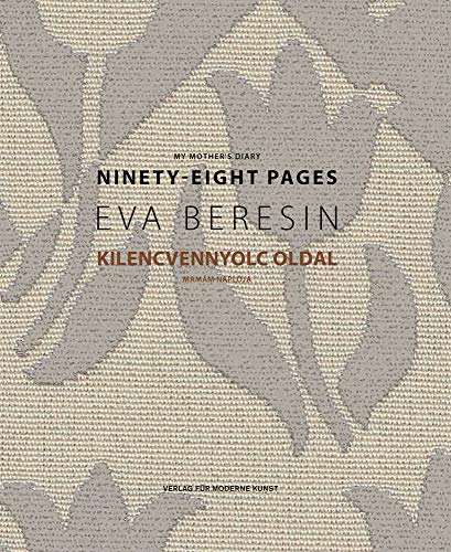 Eva Beresin: My Mother's Diary: Ninety-Eight Pages [Paperback]