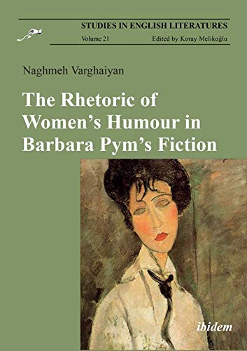 The Rhetoric of Women’s Humour in Barbara Pym’s Fiction [Paperback]