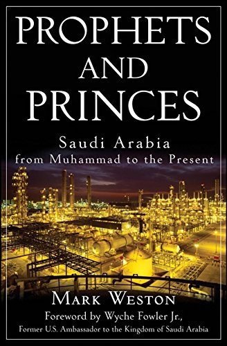 Prophets and Princes: Saudi Arabia from Muham