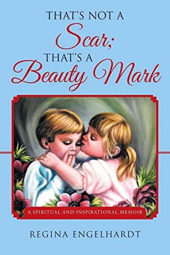 That's Not A Scar That's A Beauty Mark A Spiritual And Inspirational Memoir [Paperback]