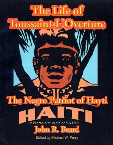 The Life Of Toussaint L'ouverture The Negro Patriot Of Hayti [Paperback]