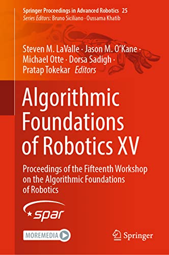 Algorithmic Foundations of Robotics XV Proceedings of the Fifteenth Workshop on [Hardcover]