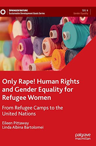 Only Rape! Human Rights and Gender Equality for Refugee Women: From Refugee Camp [Hardcover]