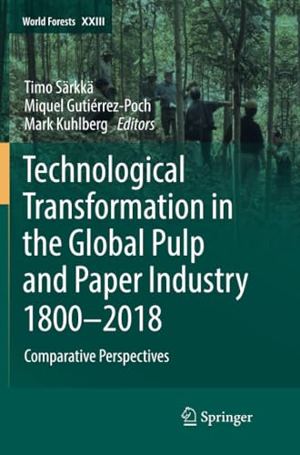 Technological Transformation in the Global Pulp and Paper Industry 18002018: Co [Paperback]