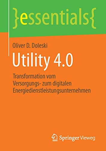 Utility 4.0: Transformation vom Versorgungs- zum digitalen Energiedienstleistung [Paperback]