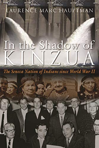 In The Shadow Of Kinzua: The Seneca Nation Of Indians Since World War Ii (the Ir [Hardcover]