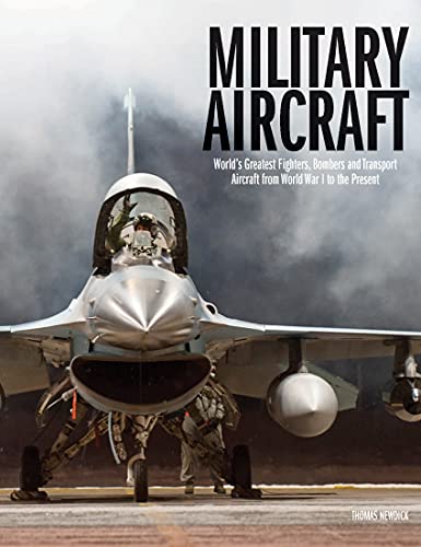 Military Aircraft: World's Greatest Fighters, Bombers and Transport Aircraft [Hardcover]