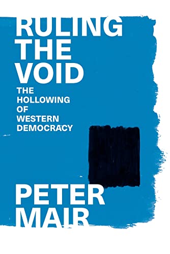 Ruling the Void: The Hollowing of Western Democracy [Paperback]