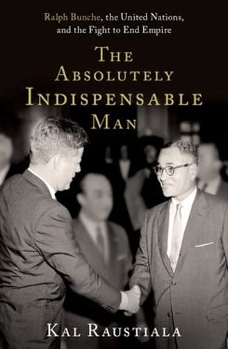 The Absolutely Indispensable Man: Ralph Bunche, the United Nations, and the Figh [Hardcover]