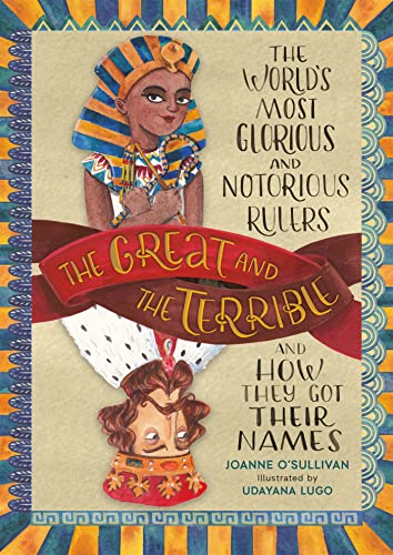 The Great and the Terrible: The World's Most Glorious and Notorious Rulers a [Hardcover]