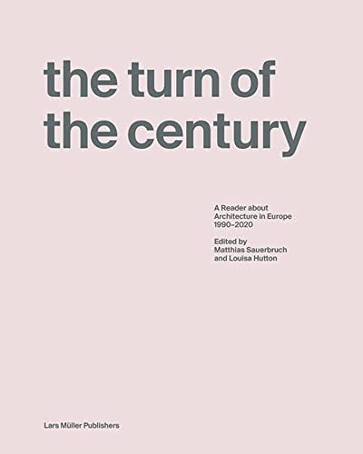 The Turn of the Century: A Reader about Architecture in Europe 19902020 [Hardcover]