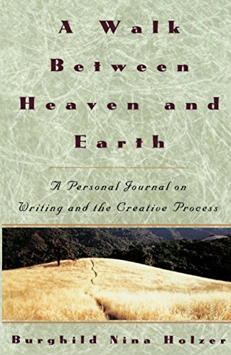 A Walk Beteen Heaven and Earth A Personal Journal on Writing and the Creative  [Paperback]