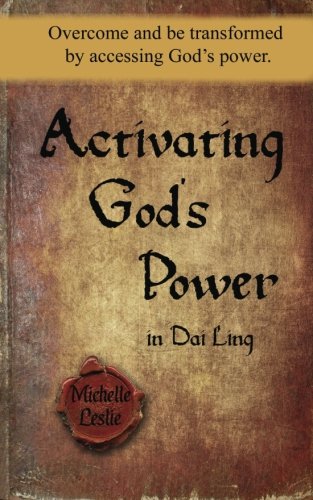 Activating God's Poer In Dai Ling Overcome And Be Transformed By Accessing God [Paperback]