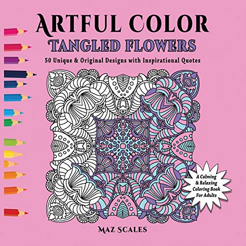 Artful Color Tangled Floers: A Calming And Relaxing Coloring Book For Adults (v [Paperback]