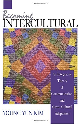 Becoming Intercultural An Integrative Theory of Communication and Cross-Cultura [Hardcover]